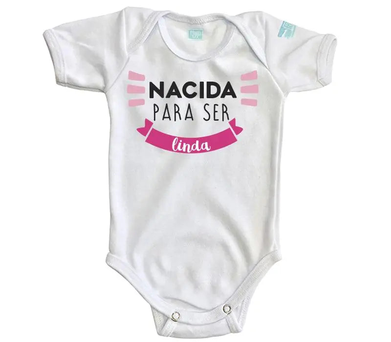 Body Bebé Nacida para ser Linda - MarchanteMX